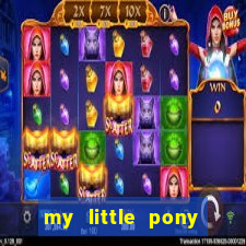 my little pony jogos de vestir